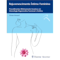 REJUVENESCIMENTO ÍNTIMO FEMININO: PROCEDIMENTOS MINIMAMENTE INVASIVOS EM GINECOLOGIA REGENERATIVA FUNCIONAL E ESTÉTICA