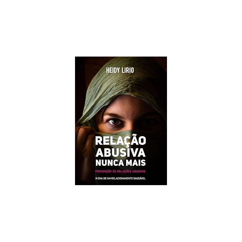 RELAÇÃO ABUSIVA NUNCA MAIS: PREVENÇÃO ÀS RELAÇÕES ABUSIVAS