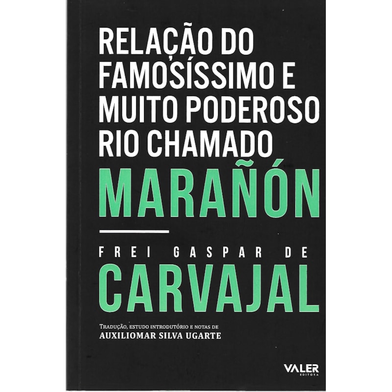 RELAÇÃO DO FAMOSÍSSIMO E MUITO PODEROSO RIO CHAMADO MARAÑÓN