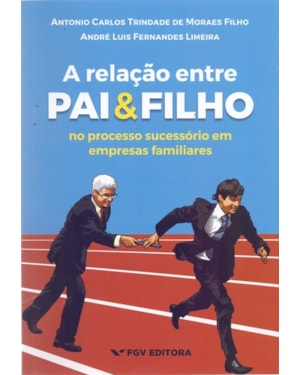 RELAÇÃO ENTRE PAI E FILHO, A -  NO PROCESSO SUCESSÓRIO EM EMPRESAS FAMILIARES