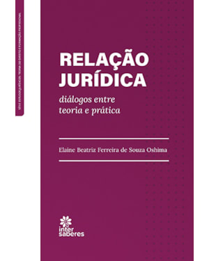 RELAÇÃO JURÍDICA:: DIÁLOGOS ENTRE TEORIA E PRÁTICA