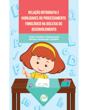RELAÇÃO ORTOGRAFIA E HABILIDADES DO PROCESSAMENTO FONOLÓGICO NA DISLEXIA DO DESENVOLVIMENTO