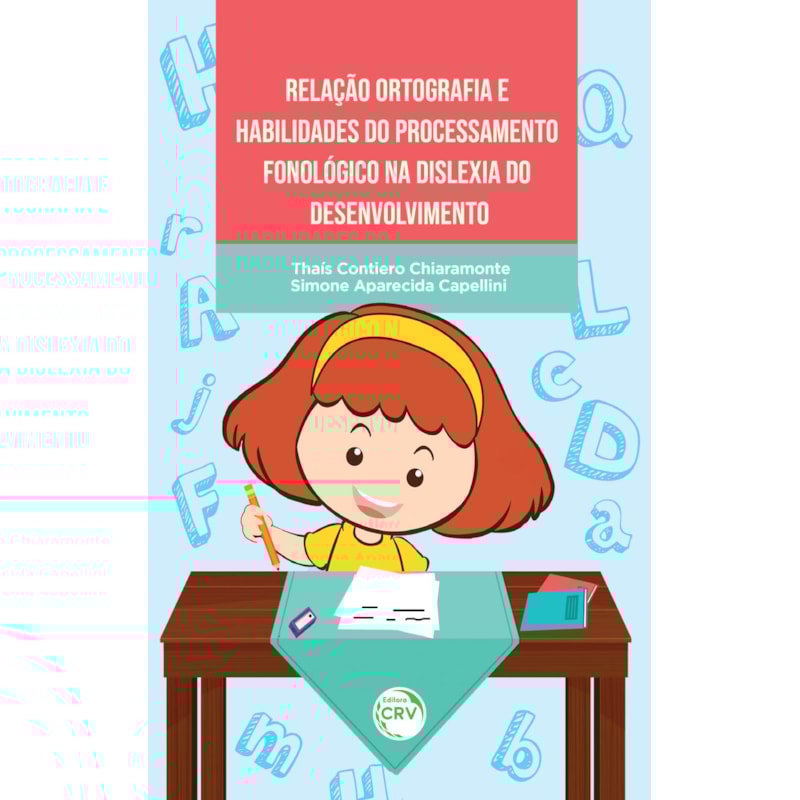 RELAÇÃO ORTOGRAFIA E HABILIDADES DO PROCESSAMENTO FONOLÓGICO NA DISLEXIA DO DESENVOLVIMENTO