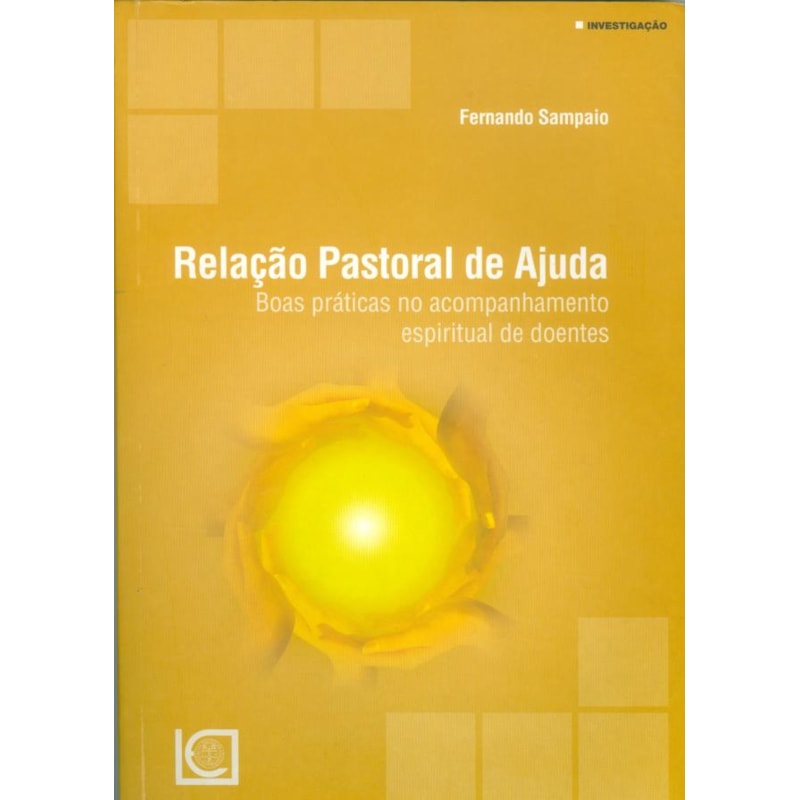 RELAÇÃO PASTORAL DE AJUDA - BOAS PRÁTICAS NO ACOMPANHAMENTO ESPIRITUAL DE DOENTES