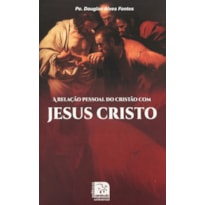 RELACAO PESSOAL DO CRISTAO COM JESUS CRISTO, A