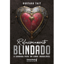 Relacionamento blindado: A jornada para um amor inabalável