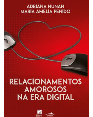 RELACIONAMENTOS AMOROSOS NA ERA DIGITAL