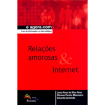 RELACOES AMOROSAS E INTERNET - A ERA DA INFORMACAO...