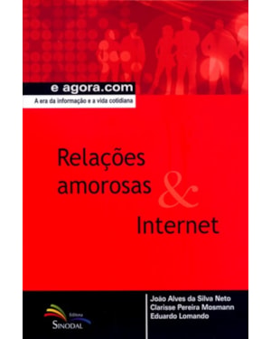 RELACOES AMOROSAS E INTERNET - A ERA DA INFORMACAO...