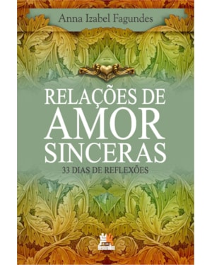 RELAÇÕES DE AMOR SINCERAS: 33 DIAS DE REFLEXÕES