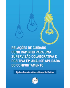 RELAÇÕES DE CUIDADO COMO CAMINHO PARA UMA SUPERVISÃO COLABORATIVA E POSITIVA EM ANÁLISE APLICADA DO COMPORTAMENTO