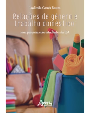 RELAÇÕES DE GÊNERO E TRABALHO DOMÉSTICO: UMA PESQUISA COM ESTUDANTES DA EJA