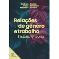 RELAÇÕES DE GÊNERO E TRABALHO:: HISTÓRIA E TEORIA