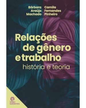 RELAÇÕES DE GÊNERO E TRABALHO:: HISTÓRIA E TEORIA
