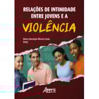 RELAÇÕES DE INTIMIDADE ENTRE JOVENS E A VIOLÊNCIA: EVIDÊNCIAS TEÓRICAS E DE PESQUISAS COM DISTINTAS ABORDAGENS METODOLÓGICAS