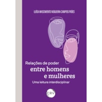 RELAÇÕES DE PODER ENTRE HOMENS E MULHERES: UMA LEITURA INTERDISCIPLINAR