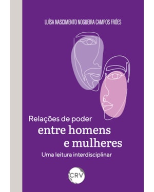 RELAÇÕES DE PODER ENTRE HOMENS E MULHERES: UMA LEITURA INTERDISCIPLINAR