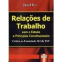 RELAÇÕES DE TRABALHO - COM O ESTADO E PRINCÍPIOS CONSTITUCIONAIS