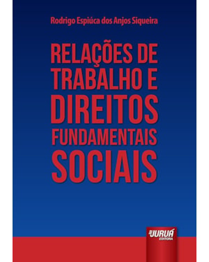 RELAÇÕES DE TRABALHO E DIREITOS FUNDAMENTAIS SOCIAIS