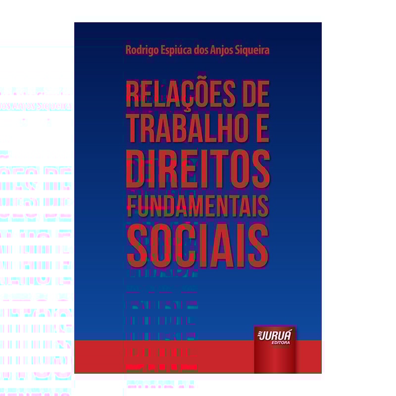 RELAÇÕES DE TRABALHO E DIREITOS FUNDAMENTAIS SOCIAIS