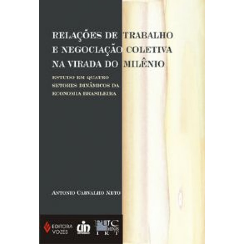 RELACOES DE TRABALHO E NEGOCIACAO COLETIVA NA VIRADA DO MILENIO