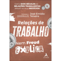 Relações de trabalho nem Freud explica