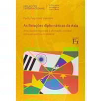 RELACOES DIPLOMATICAS DA ASIA - ARTICULACOES REGIONAIS E AFIRMACAO MUNDIAL