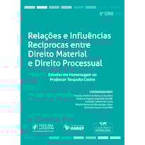 RELAÇÕES E INFLUÊNCIAS RECÍPROCAS ENTRE DIREITO MATERIAL E DIREITO PROCESSUAL