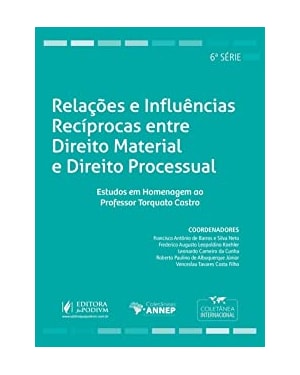 RELAÇÕES E INFLUÊNCIAS RECÍPROCAS ENTRE DIREITO MATERIAL E DIREITO PROCESSUAL