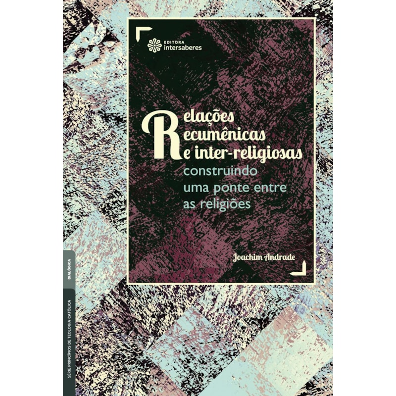RELAÇÕES ECUMÊNICAS E INTER-RELIGIOSAS:: CONSTRUINDO UMA PONTE ENTRE AS RELIGIÕES