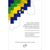 RELAÇÕES ENTRE GEOGRAFIA POLÍTICA E DIREITO NA SOLUÇÃO DE CONTROVÉRSIAS:EXAME DA DISPUTA TERRITORIAL ENTRE OS ESTADOS DO PIAUÍ E TOCANTINS NA AÇÃO CIVIL ORIGINÁRIA 652