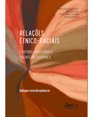 RELAÇÕES ÉTNICO-RACIAIS E OUTROS MARCADORES SOCIAIS DA DIFERENÇA: DIÁLOGOS INTERDISCIPLINARES