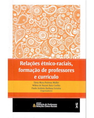 RELAÇÕES ÉTNICO-RACIAIS, FORMAÇÃO DE PROFESSORES E CURRÍCULO