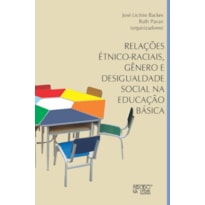 RELAÇÕES ÉTNICO-RACIAIS, GÊNERO E DESIGUALDADE SOCIAL NA EDUCAÇÃO BÁSICA