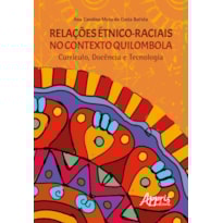 RELAÇÕES ÉTNICO-RACIAIS NO CONTEXTO QUILOMBOLA CURRÍCULO, DOCÊNCIA E TECNOLOGIA