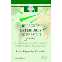 RELAÇÕES EXTERIORES DO BRASIL (1930-1964) - O NACIONALISMO, DA ERA VARGAS À POLÍTICA EXTERNA INDEPENDENTE