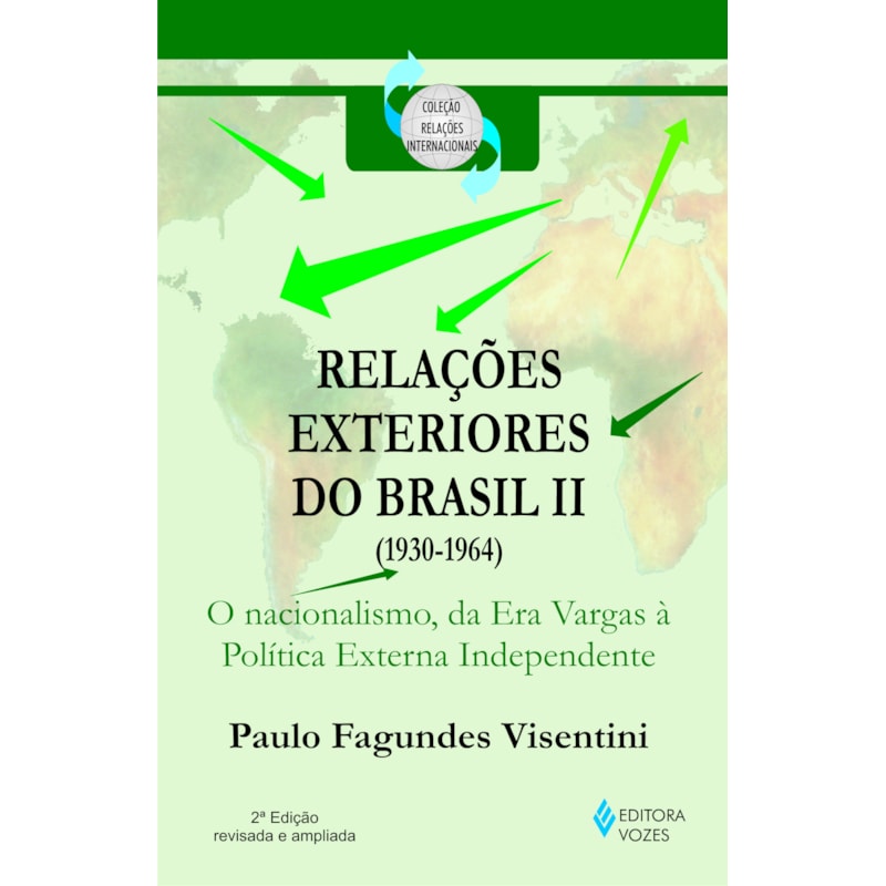 RELAÇÕES EXTERIORES DO BRASIL (1930-1964) - O NACIONALISMO, DA ERA VARGAS À POLÍTICA EXTERNA INDEPENDENTE