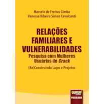 RELAÇÕES FAMILIARES E VULNERABILIDADES - PESQUISA COM MULHERES USUÁRIAS DE CRACK - (RE)CONSTRUINDO LAÇOS E PROJETOS
