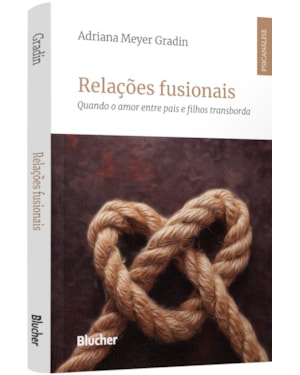 Relações fusionais: quando o amor entre pais e filhos transborda
