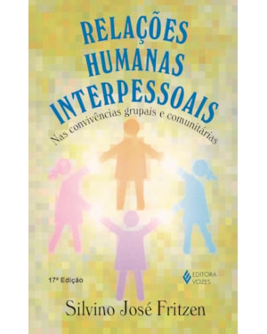RELAÇÕES HUMANAS INTERPESSOAIS: NAS CONVIVÊNCIAS GRUPAIS E COMUNITÁRIAS