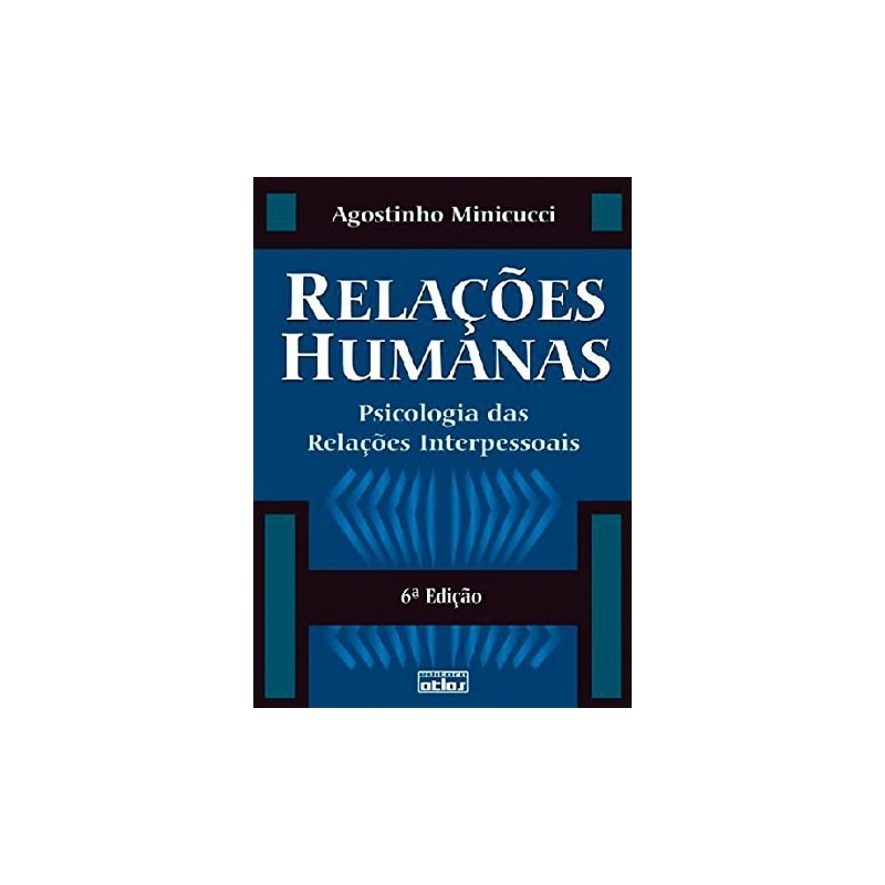 RELAÇÕES HUMANAS: PSICOLOGIA DAS RELAÇÕES INTERPESSOAIS