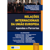 RELAÇÕES INTERNACIONAIS DA UNIÃO EUROPEIA - AGENDAS E PARCERIAS