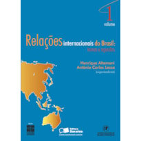 RELAÇÕES INTERNACIONAIS DO BRASIL: TEMAS E AGENDAS - VOLUME 1