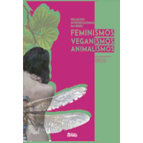 RELAÇÕES INTERSECCIONAIS EM REDE - FEMINISMOS, ANIMALISMOS E VEGANISMOS