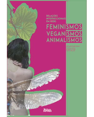 RELAÇÕES INTERSECCIONAIS EM REDE - FEMINISMOS, ANIMALISMOS E VEGANISMOS