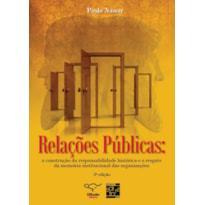 RELAÇÕES PÚBLICAS: A CONSTRUÇÃO DA RESPONSABILIDADE HISTÓRICA E O RESGATE DA MEMÓRIA INSTITUCIONAL DAS ORGANIZAÇÕES.