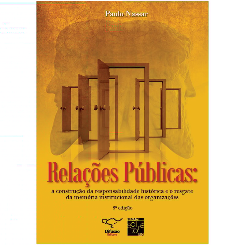 RELAÇÕES PÚBLICAS: A CONSTRUÇÃO DA RESPONSABILIDADE HISTÓRICA E O RESGATE DA MEMÓRIA INSTITUCIONAL DAS ORGANIZAÇÕES.
