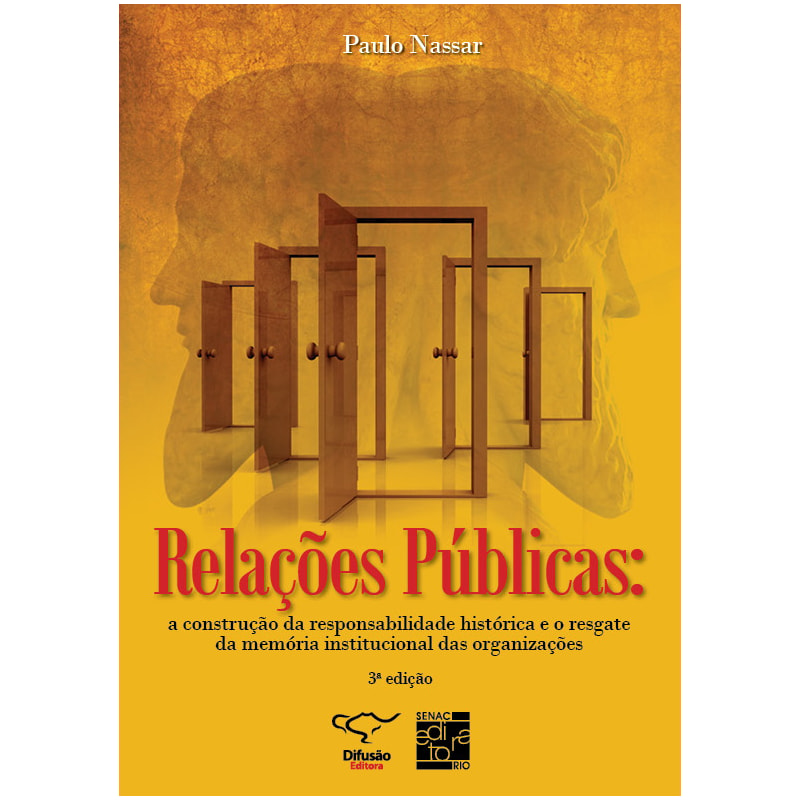 RELAÇÕES PÚBLICAS: A CONSTRUÇÃO DA RESPONSABILIDADE HISTÓRICA E O RESGATE DA MEMÓRIA INSTITUCIONAL DAS ORGANIZAÇÕES.
