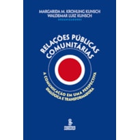 RELAÇÕES PÚBLICAS COMUNITÁRIAS: A COMUNICAÇÃO EM UMA PERSPECTIVA DIALÓGICA E TRANSFORMADORA