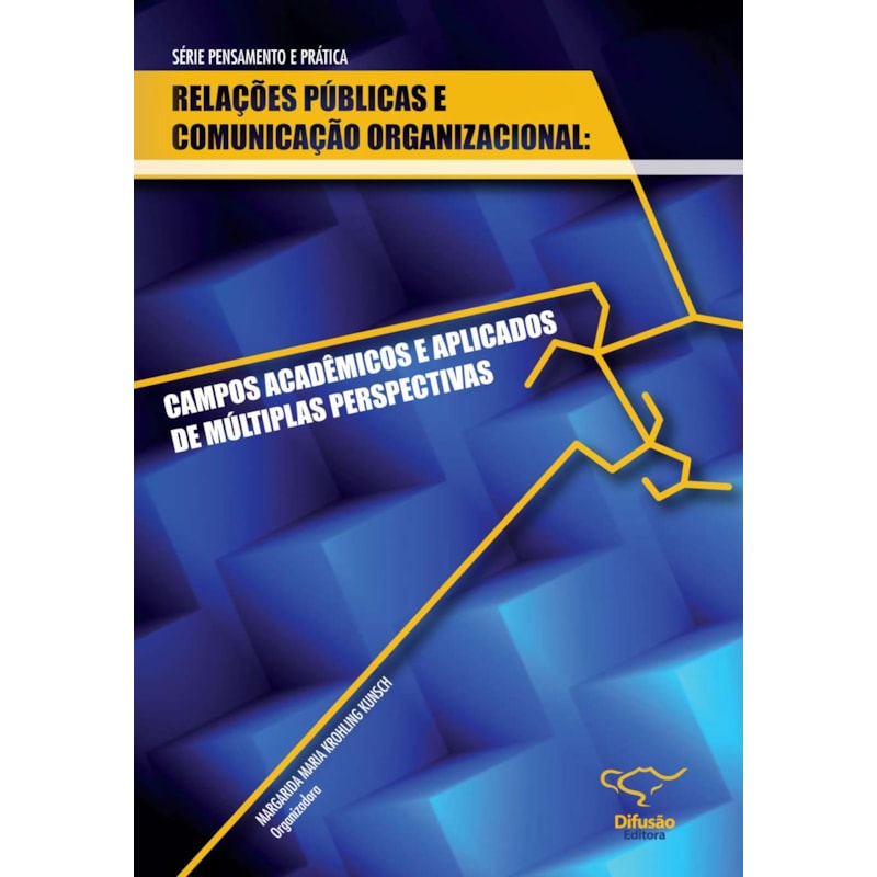 RELAÇÕES PÚBLICAS E COMUNICAÇÃO ORGANIZACIONAL: CAMPOS ACADÊMICOS E APLICAÇÕES DE MÚLTIPLAS PERSPECTIVAS